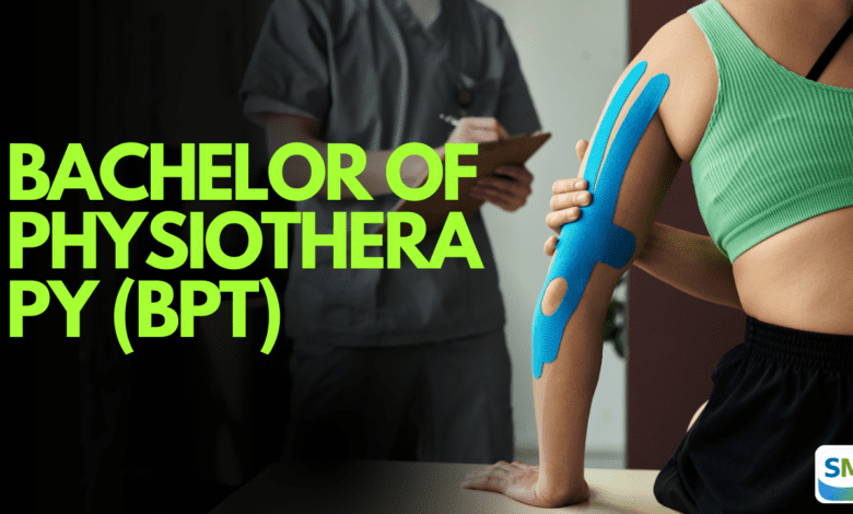 Bachelor of Physiotherapy (BPT)