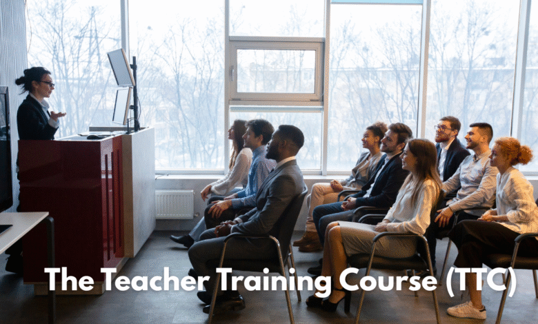 The Teacher Training Course (TTC)