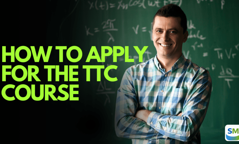 How To Apply For The TTC Course