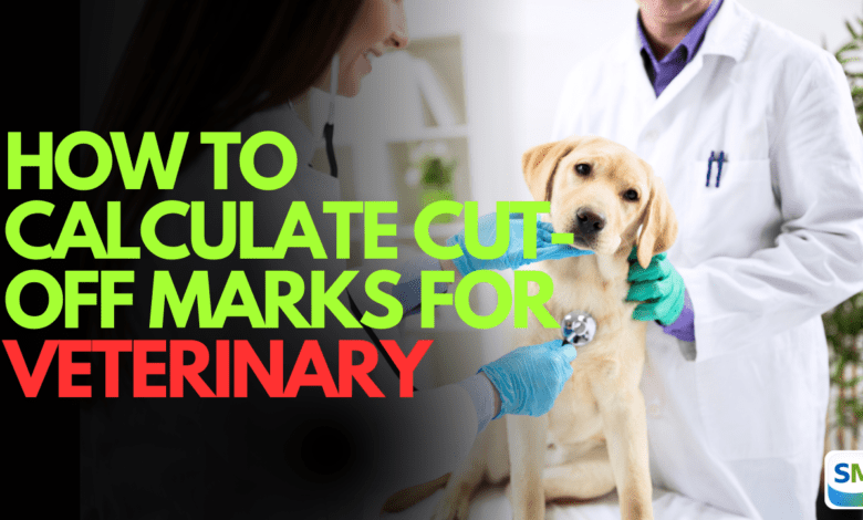 How to Calculate Cut off Marks for Veterinary