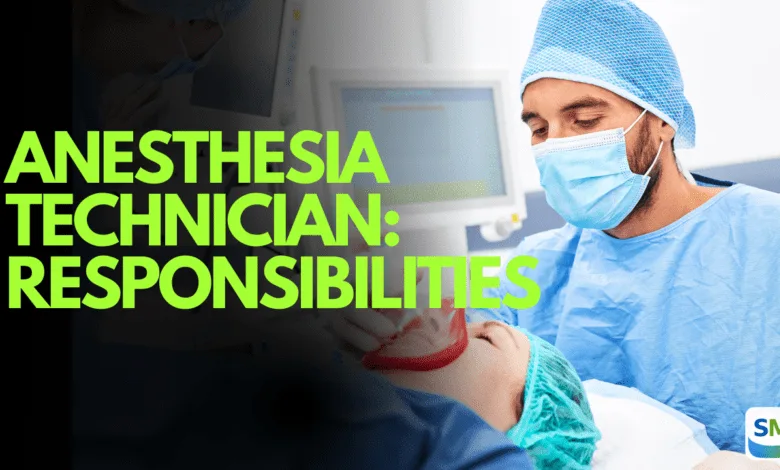 Anesthesia Technician: Responsibilities, Equipment, and OT Role Anesthesia Technician: Responsibilities