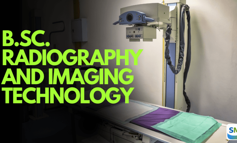 B.Sc. Radiography and Imaging Technology Course Details 2026 – Eligibility, Duration, Syllabus, Admission, Colleges, Scope, Salary, and Abroad Jobs B.Sc. Radiography and Imaging Technology