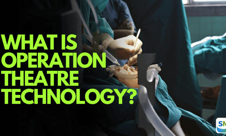 What is Operation Theatre Technology?