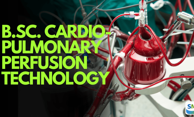 B.Sc. Cardio-Pulmonary Perfusion Technology Course Fees, Admission 2026, Syllabus, Top Colleges, Career Scope & Salary Details B.Sc. Cardio-Pulmonary Perfusion Technology