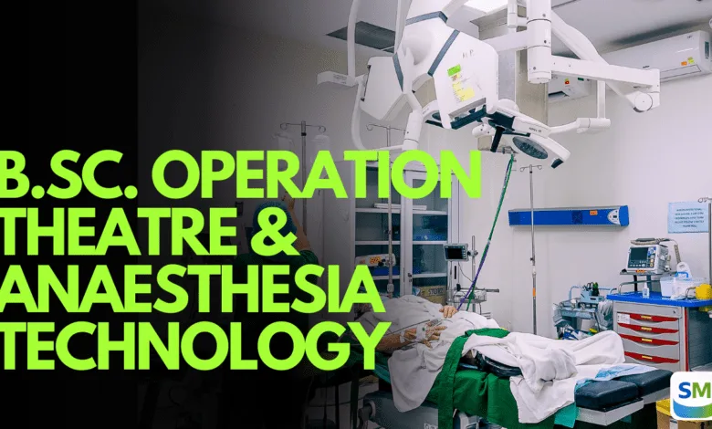 B.Sc. Operation Theatre & Anaesthesia Technology Course Fees, Admission 2026, Syllabus, Top Colleges, Career Scope & Salary Details B.Sc. Operation Theatre & Anaesthesia Technology