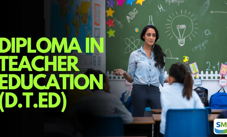 Diploma in Teacher Education (D.T.Ed) Tamil Nadu 2026: Eligibility, Fees, Syllabus, Admission Guide Diploma in Teacher Education (D.T.Ed) Tamil Nadu