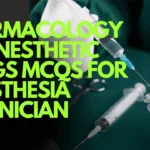 Pharmacology of Anesthetic Drugs MCQs for Anesthesia Technician