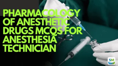 Pharmacology of Anesthetic Drugs MCQs for Anesthesia Technician