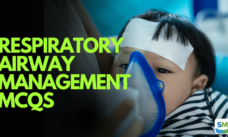Respiratory Airway Management MCQs for Prometric Exam – Anesthesia Technician Respiratory Airway Management MCQs