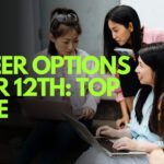 Career Options After 12th: Top Guide 2026