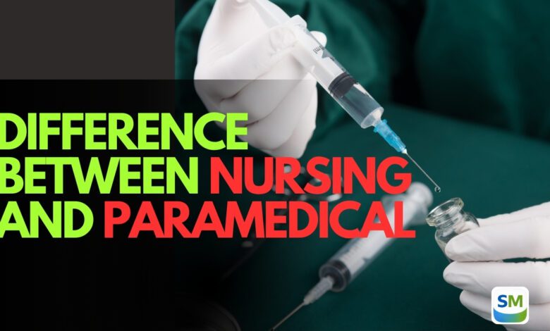 Difference Between Nursing and Paramedical