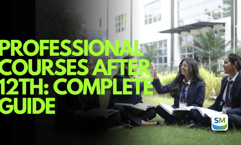 Professional Courses After 12th: Complete 2026 Guide