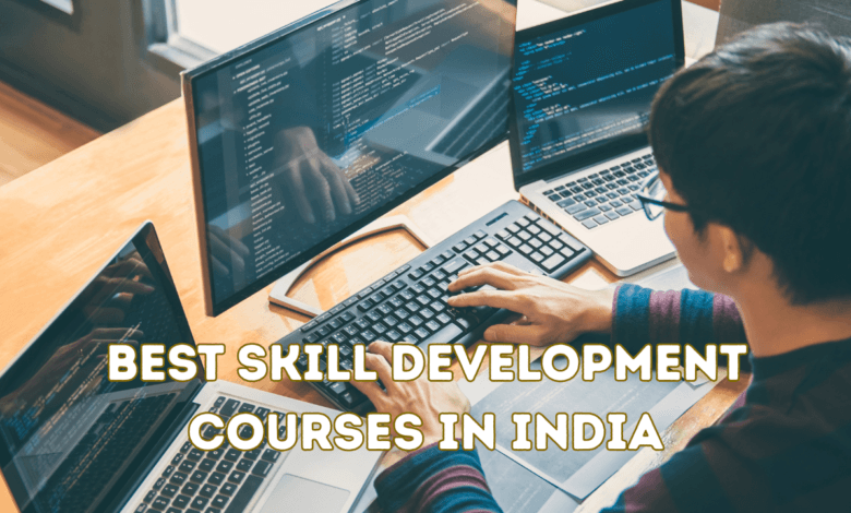 Best Skill Development Courses in India: Top Career-Oriented Programs for Students and Professionals Best Skill Development Courses in India